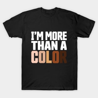 MORE THAN A COLOR - WHT TXT T-Shirt